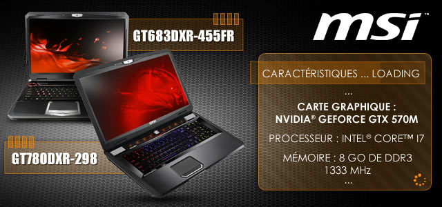 Ordinateur Portable MSI GT780DXR et GT683DXR