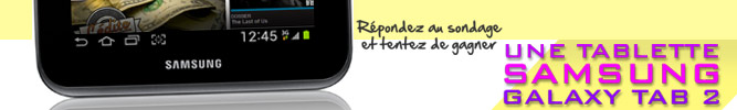 Répondez au sondage et gagnez une Galaxy Tab 2