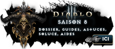 Saison 8 : Dossier, guides, astuces sur Diablo 3