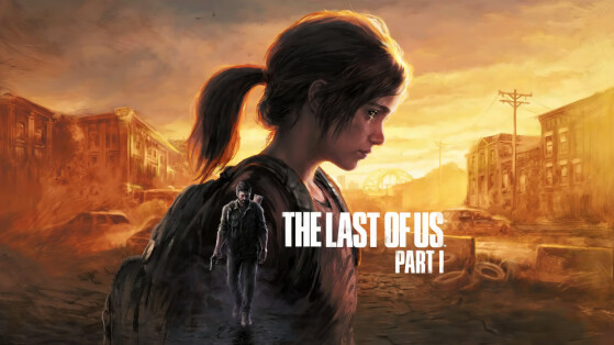 Tout savoir sur The Last of Us Part 1 Remake : Date, prix, collector, gameplay