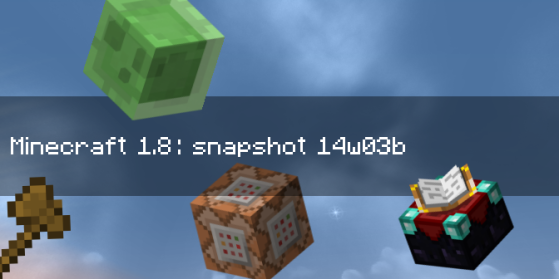 Minecraft 1.8 : snapshot 14w03b