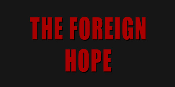 The Foreign Hope