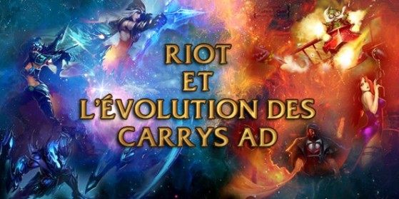 Riot et l'évolution des Carrys AD