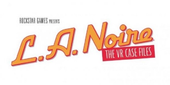 L.A. Noire : the VR Case Files enfin daté