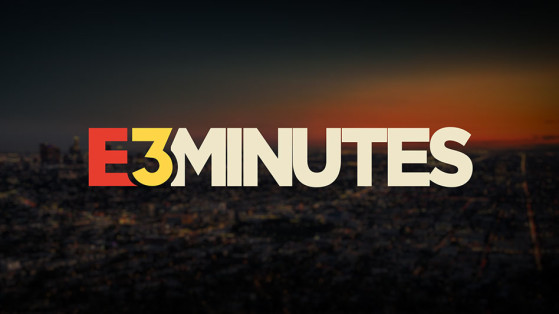 E3 Minutes : l'émission d'ES1 spéciale E3
