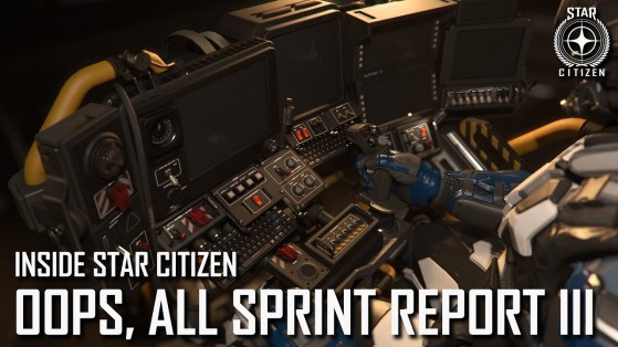 Inside Star Citizen | Oops, All Sprint Report III