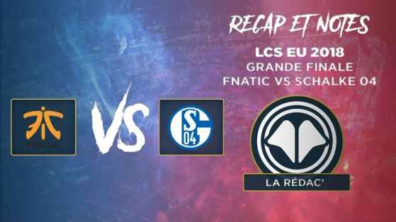 LCS EU Summer Split Grande Finale : Récap' et notes de Fnatic vs Schalke 04