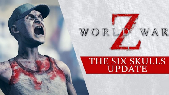 World War Z : La mise à jour 'Six Skulls'