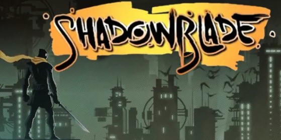 Shadow Blade Reload avec lordDVD