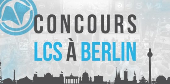 Gagne ta place pour les LCS à Berlin