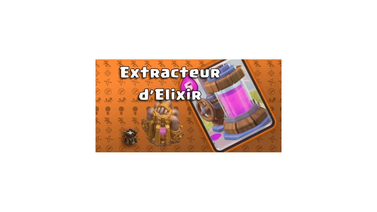 Carte Extracteur d'Élixir : présentation et statistiques détaillées -  Astuces et guides Clash Royale 