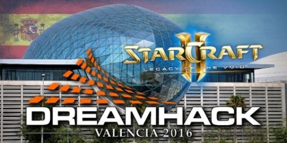 DreamHack Valencia 2016 SC2