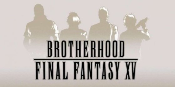 BROTHERHOOD FINAL FANTASY XV EP1 VOSTFR 