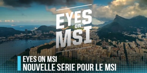 Eyes on MSI, la nouvelle série de Riot