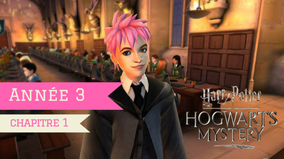 Harry Potter Hogwarts Mystery : Soluce Année 3 - Chapitre 1