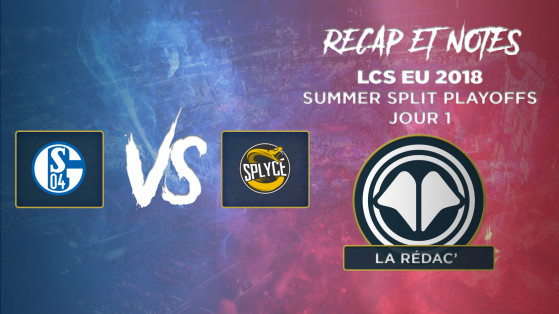 LCS EU Summer Split Playoffs 2018 : Récap et notes du jour 1