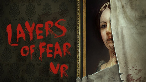 Layers of Fear : adaptation VR