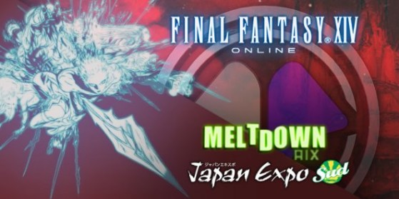 FFXIV au Meltdown et à la Japan Expo Sud