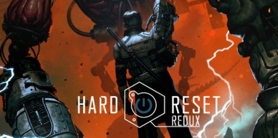 Test de Hard Reset Redux, Xbox One, PS4