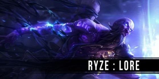 S6, le lore de Ryze après son rework