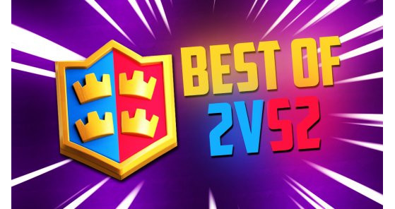 Clash Royale : Best of 2vs2 par lordDVD