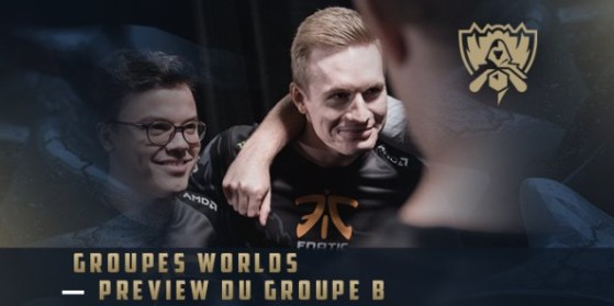 Worlds 2017 : Preview du groupe B