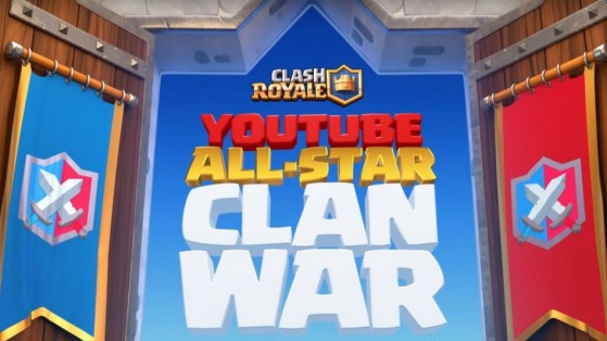 Clash Royale : Le YouTube All-Star Clan Wars ce dimanche