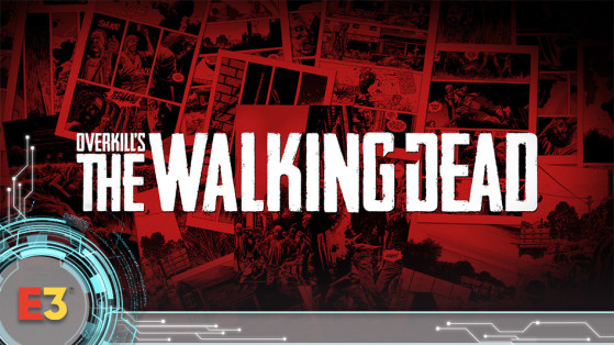 E3 2018 : Overkill's The Walking Dead et Telltale en vidéos
