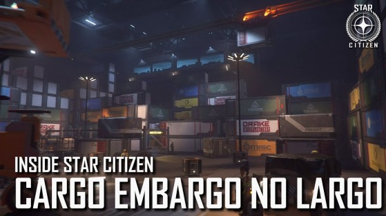 Inside Star Citizen : Cargo Embargo No Largo