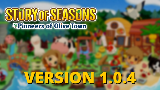 Mise à jour Story of Seasons Pioneers of Olive Town : la version 1.0.4 réduit le temps de chargement