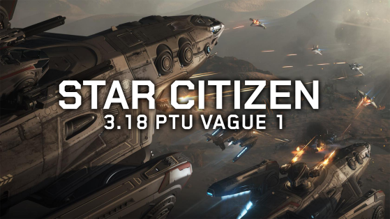 Star Citizen : Le patch 3.18 est sur le PTU