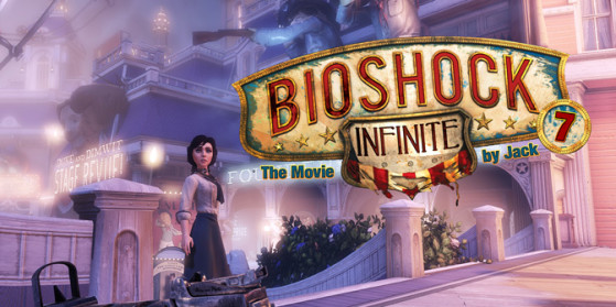 Bioshock Infinite by Jack - Épisode 7