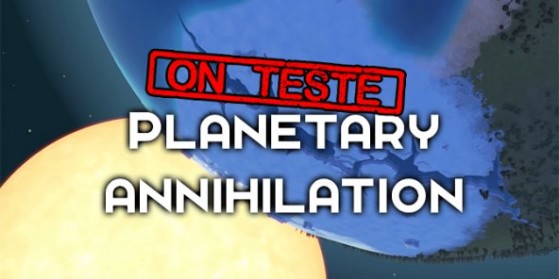 Test : Planetary Annihilation