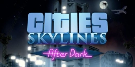 Test de Cities Skylines After Dark, PC