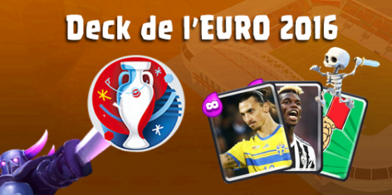 Concours Clash Royale, le deck Euro 2016
