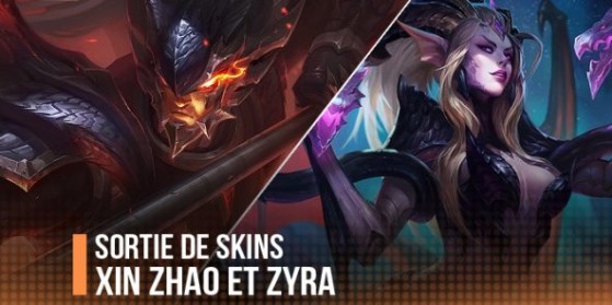 Xin Zhao et Zyra nouveaux skins