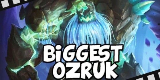 Hearthstone, le plus gros Ozruk du monde
