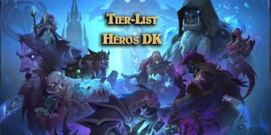 HS Frozen Throne : Tier-list des Héros DK