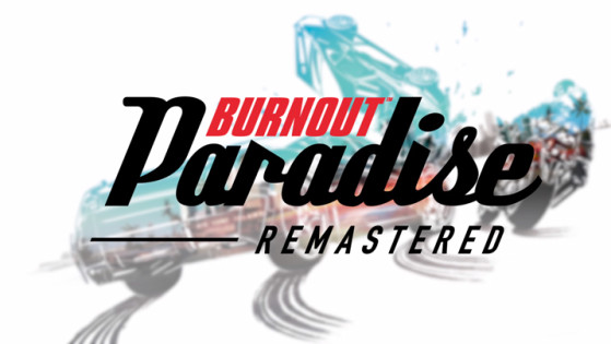 Burnout paradise Remastered : Un trailer et une date de sortie.