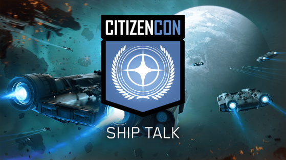 Star Citizen - CitizenCon 2951 : Ship Talk