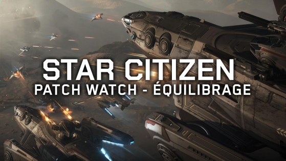 Star Citizen 3.18 Patch Watch : touches et équilibrage