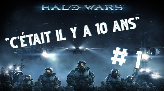 Chronique : 'C’était il y a 10 ans déjà' sur Halo Wars