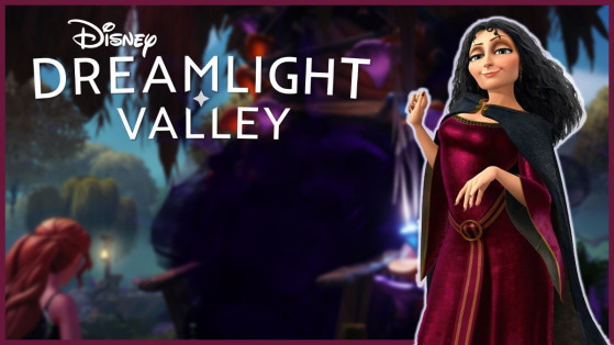 Mère Gothel Disney Dreamlight Valley : Fragment, Parchemin... Compléter toutes les quêtes !