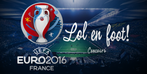 Euro 2016, Football et LoL Saison 6