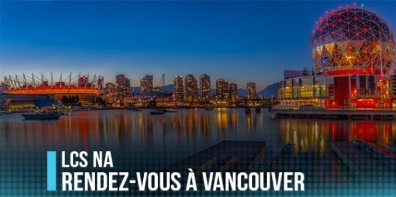 La finale des NA LCS  sera à Vancouver