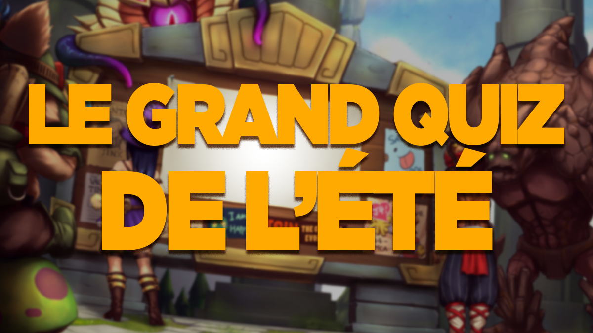 Quiz Sur League Of Legends League of Legends : Le Grand Quiz de l'été - Millenium